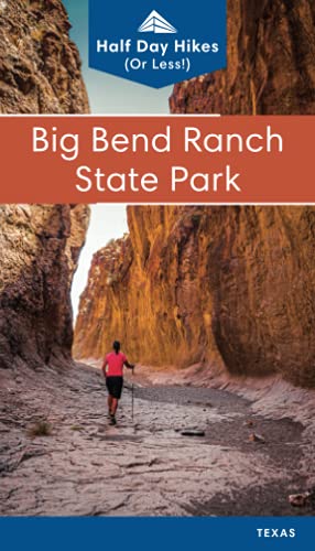Big Bend Ranch State Park: Half Day Hikes (Texas State Parks...