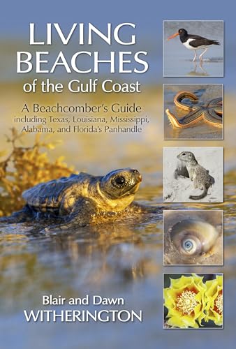 Living Beaches of the Gulf Coast: A Beachcombers Guide...