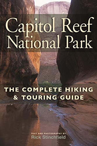 Capitol Reef National Park: The Complete Hiking and Touring...