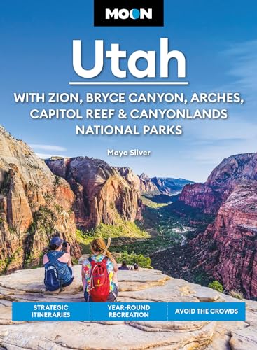 Moon Utah: With Zion, Bryce Canyon, Arches, Capitol Reef &...