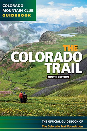 Colorado Trail 9th Edition (Colorado Mountain Club...